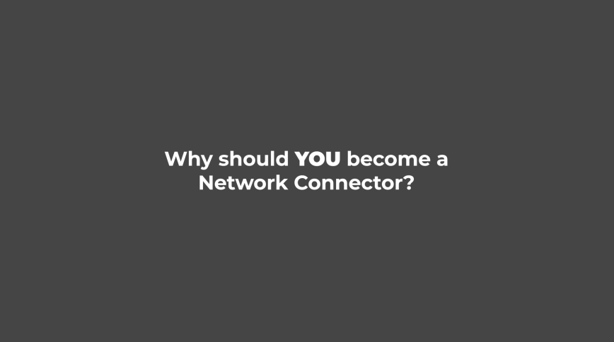 Why should you become a network connector